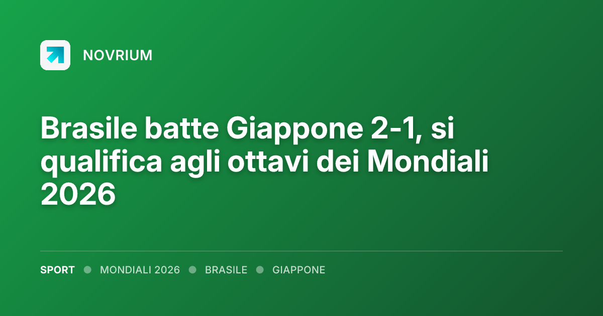 Brasile batte Giappone 2-1, si qualifica agli ottavi dei Mondiali 2026