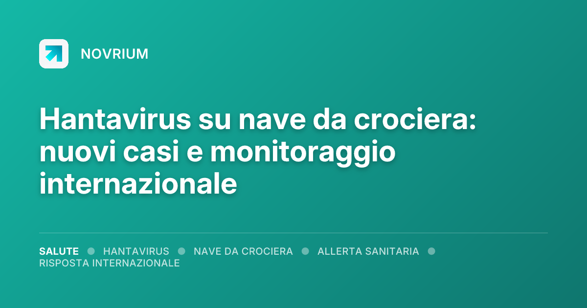Hantavirus su nave da crociera: nuovi casi e monitoraggio internazionale