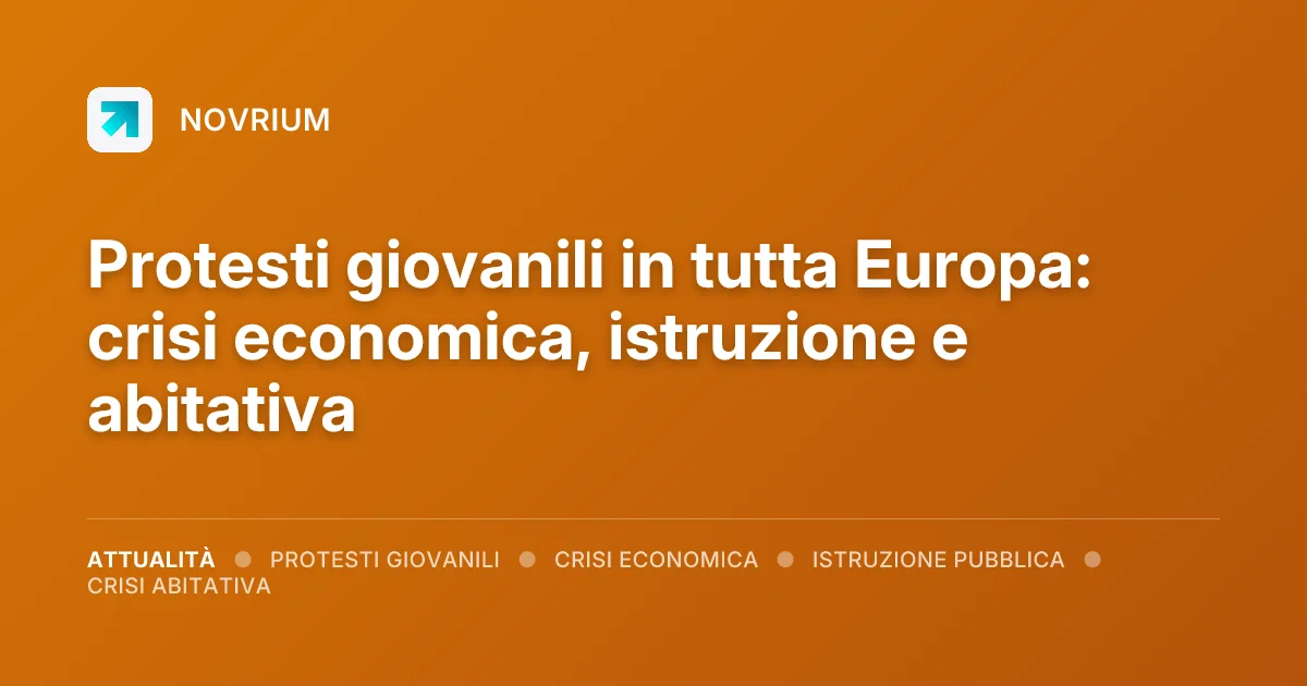 Protesti giovanili in tutta Europa: crisi economica, istruzione e abitativa