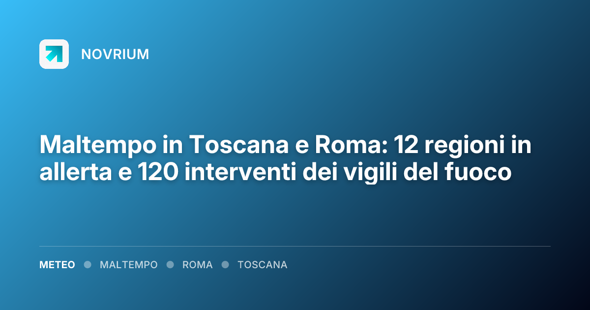 Maltempo in Toscana e Roma: 12 regioni in allerta e 120 interventi dei vigili del fuoco