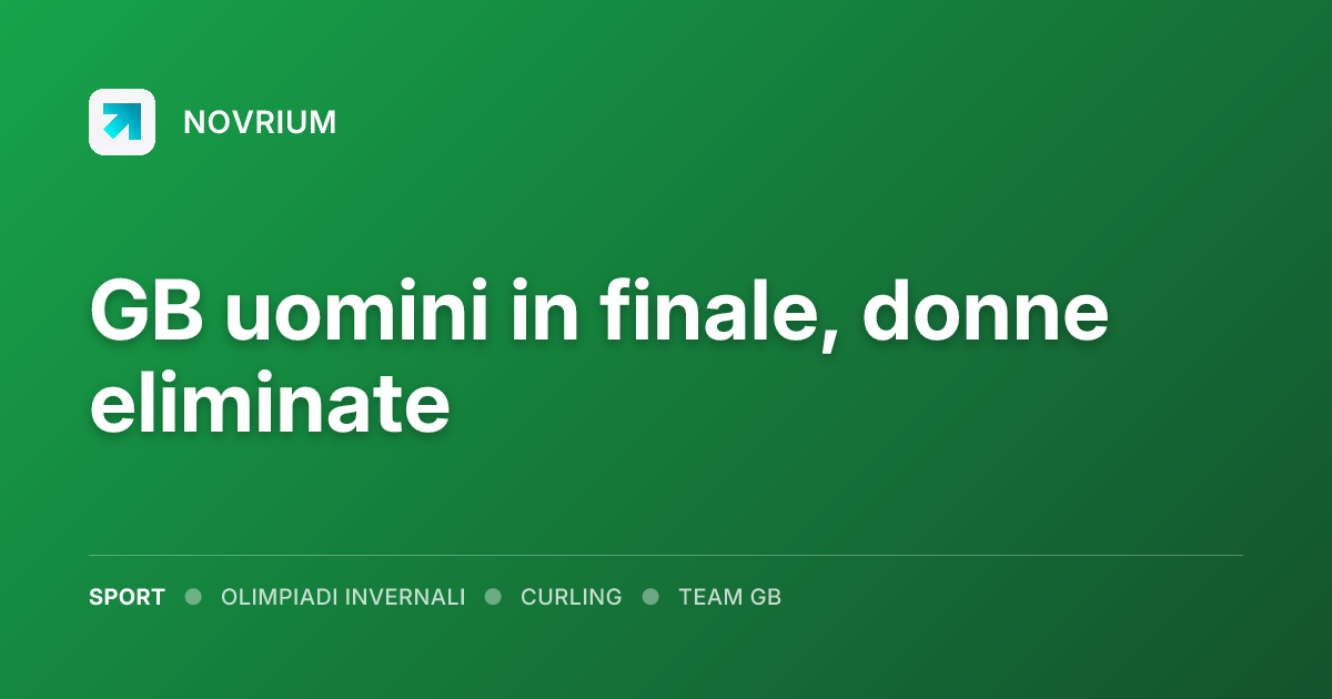 GB uomini in finale, donne eliminate