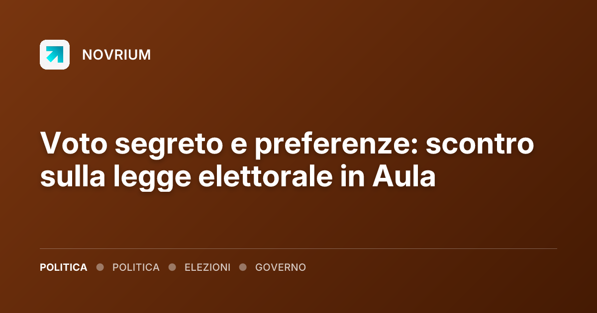 Voto segreto e preferenze: scontro sulla legge elettorale in Aula