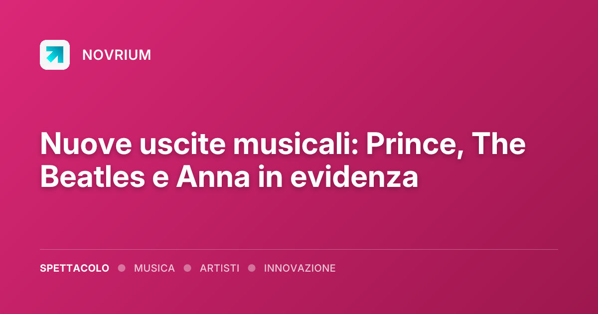 Nuove uscite musicali: Prince, The Beatles e Anna in evidenza