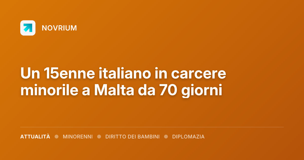 Un 15enne italiano in carcere minorile a Malta da 70 giorni