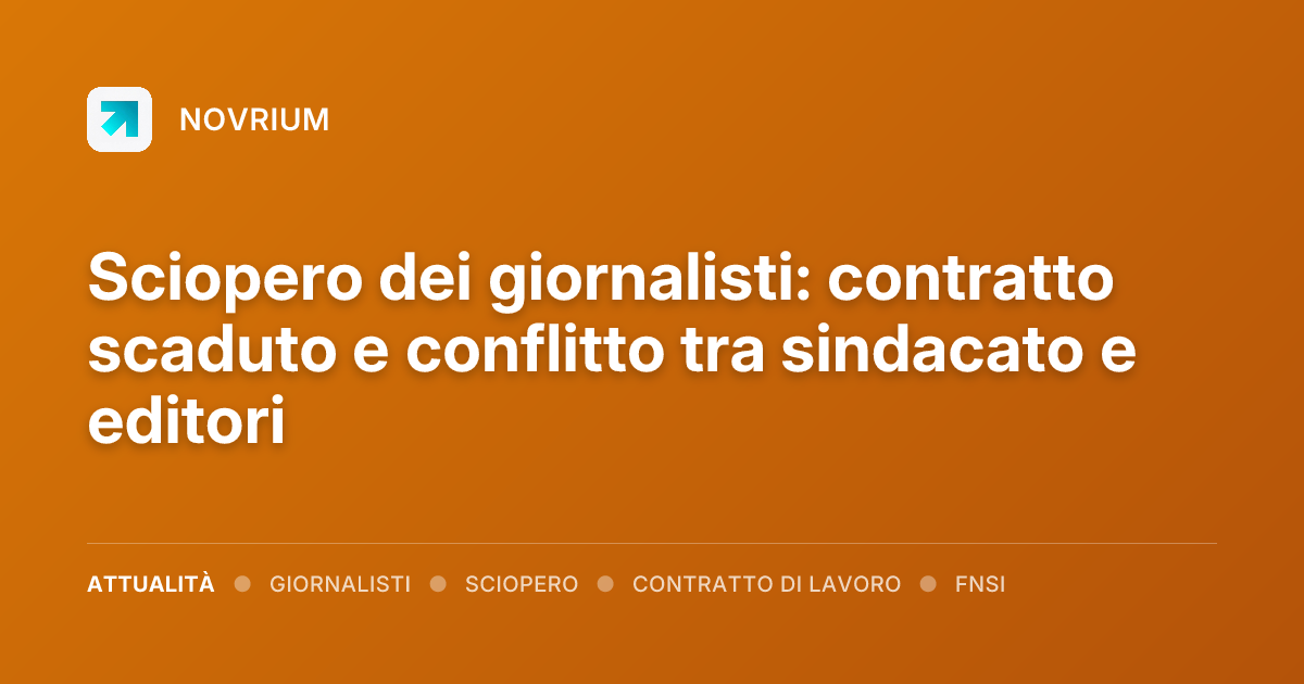 Sciopero dei giornalisti: contratto scaduto e conflitto tra sindacato e editori