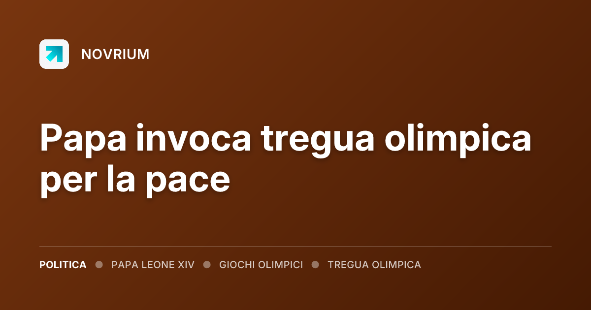 Papa invoca tregua olimpica per la pace