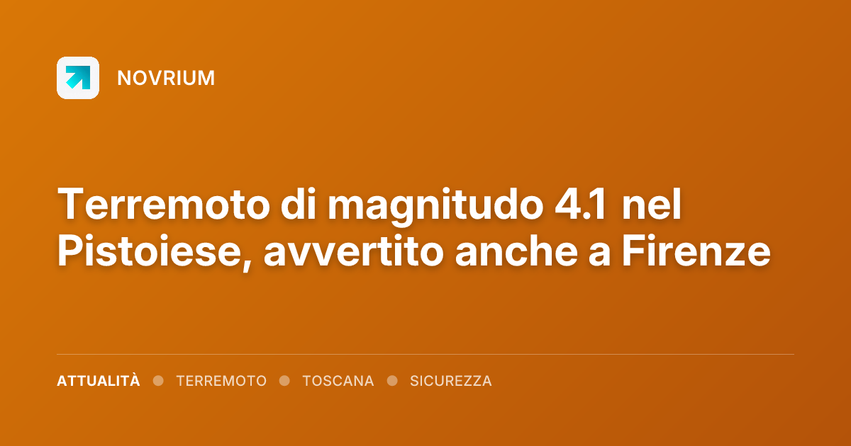 Terremoto di magnitudo 4.1 nel Pistoiese, avvertito anche a Firenze