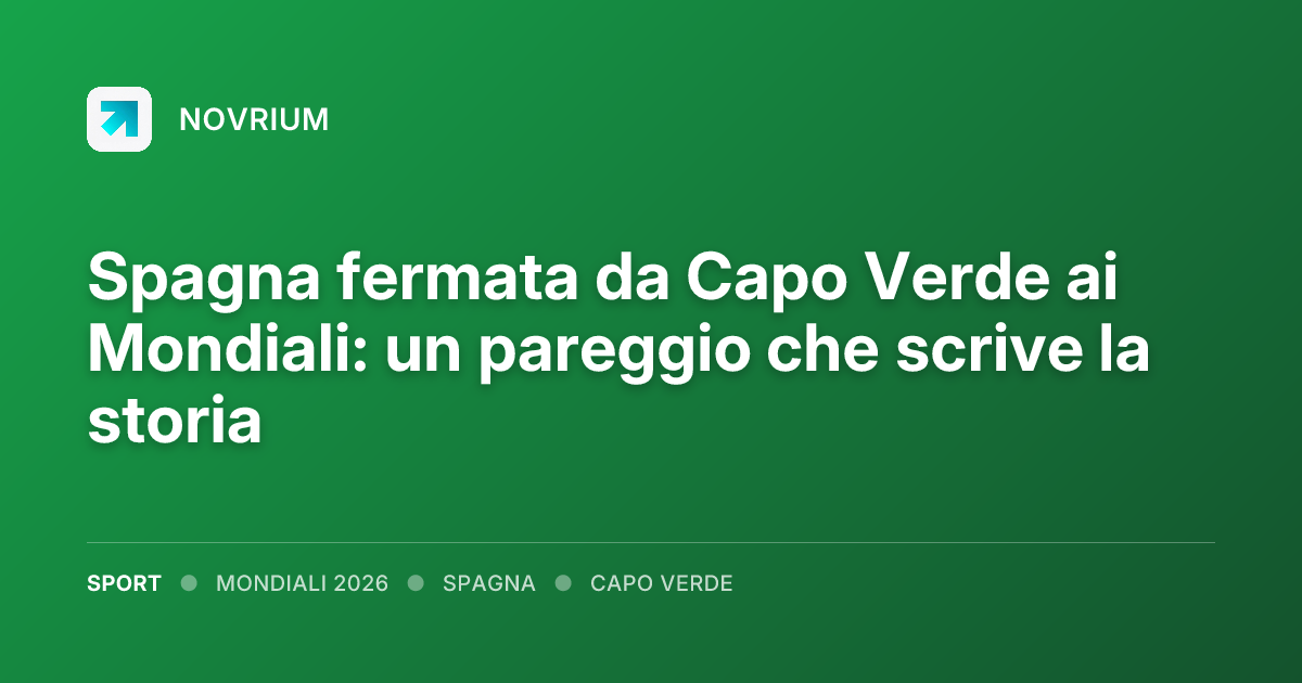 Spagna fermata da Capo Verde ai Mondiali: un pareggio che scrive la storia