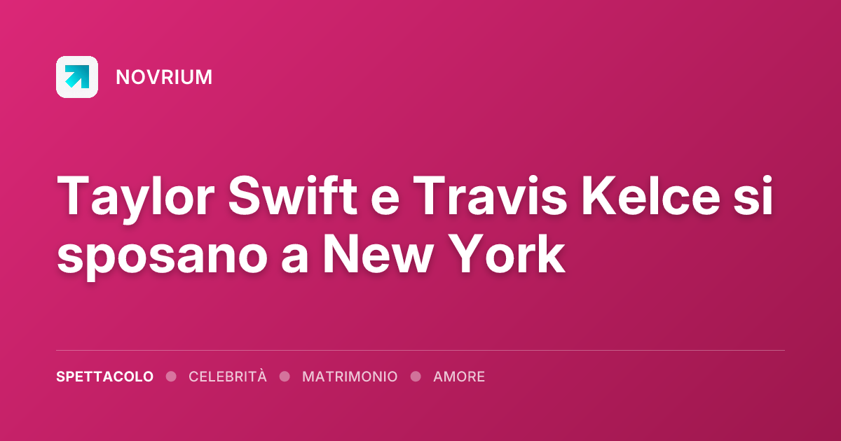 Taylor Swift e Travis Kelce si sposano a New York