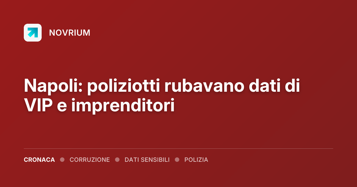 Napoli: poliziotti rubavano dati di VIP e imprenditori