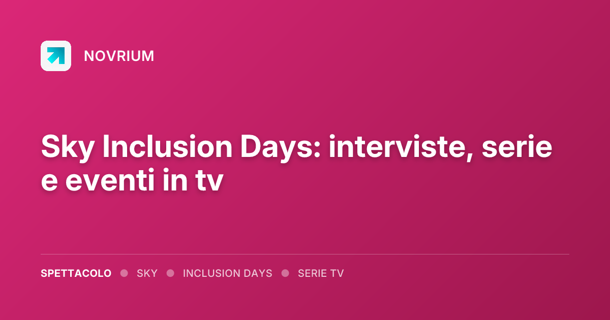 Sky Inclusion Days: interviste, serie e eventi in tv