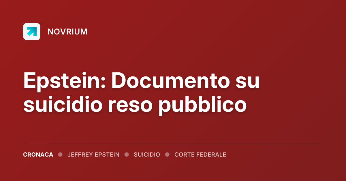 Epstein: Documento su suicidio reso pubblico