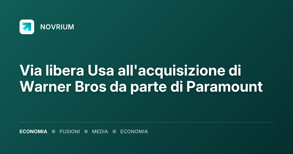Via libera Usa all'acquisizione di Warner Bros da parte di Paramount