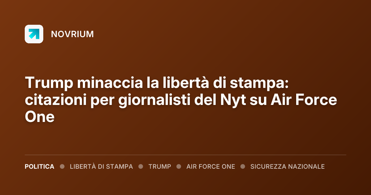 Trump minaccia la libertà di stampa: citazioni per giornalisti del Nyt su Air Force One