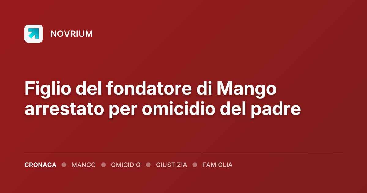 Figlio del fondatore di Mango arrestato per omicidio del padre