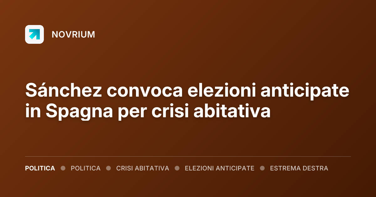 Sánchez convoca elezioni anticipate in Spagna per crisi abitativa