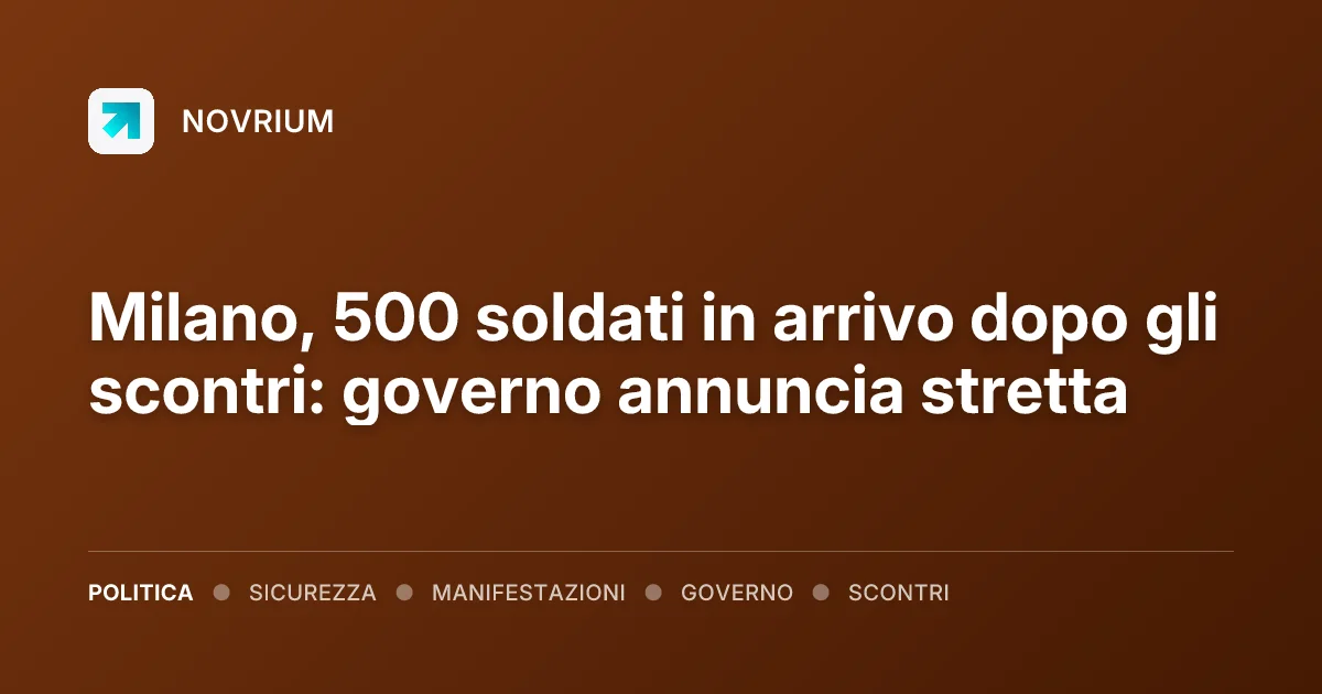 Milano, 500 soldati in arrivo dopo gli scontri: governo annuncia stretta
