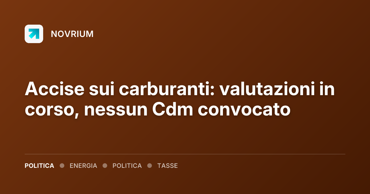 Accise sui carburanti: valutazioni in corso, nessun Cdm convocato