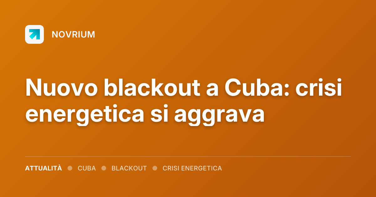 Nuovo blackout a Cuba: crisi energetica si aggrava