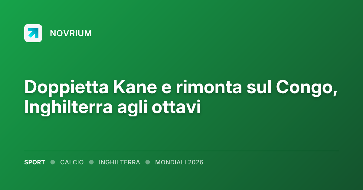 Doppietta Kane e rimonta sul Congo, Inghilterra agli ottavi