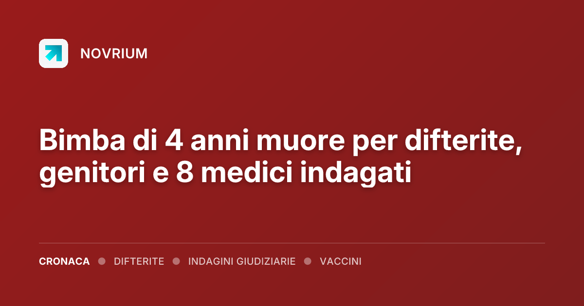 Bimba di 4 anni muore per difterite, genitori e 8 medici indagati