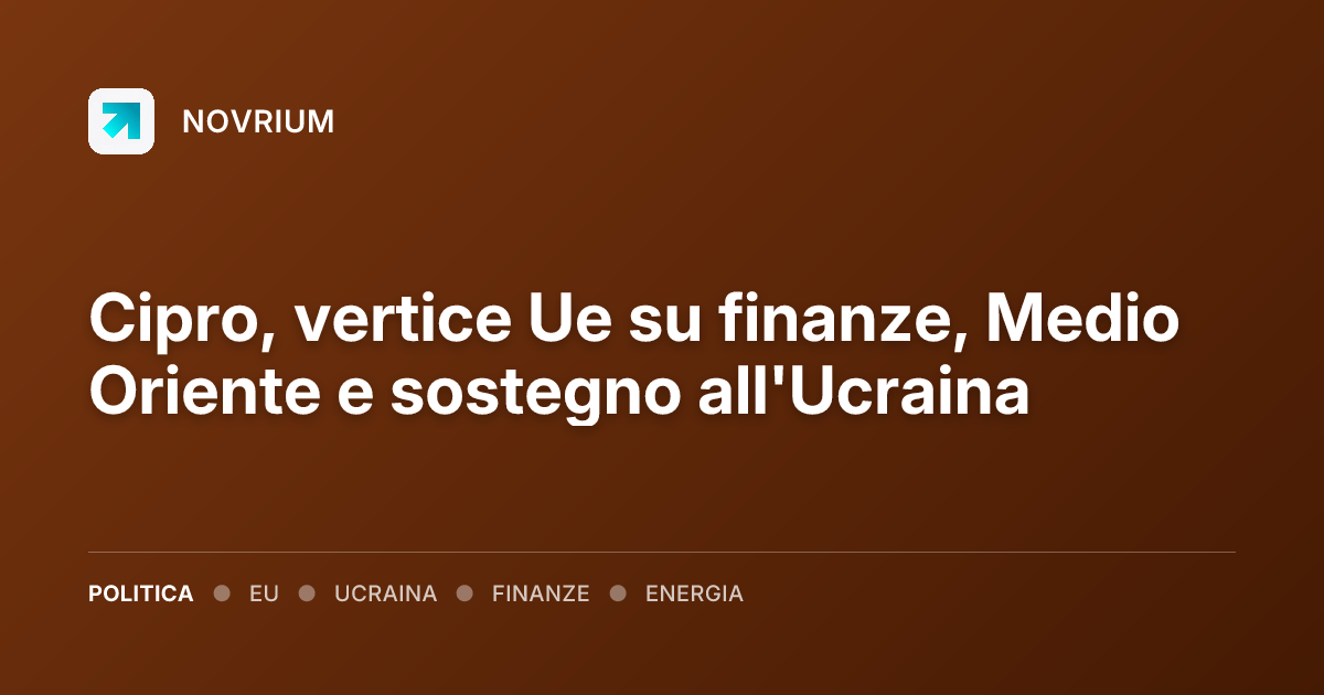 Cipro, vertice Ue su finanze, Medio Oriente e sostegno all'Ucraina