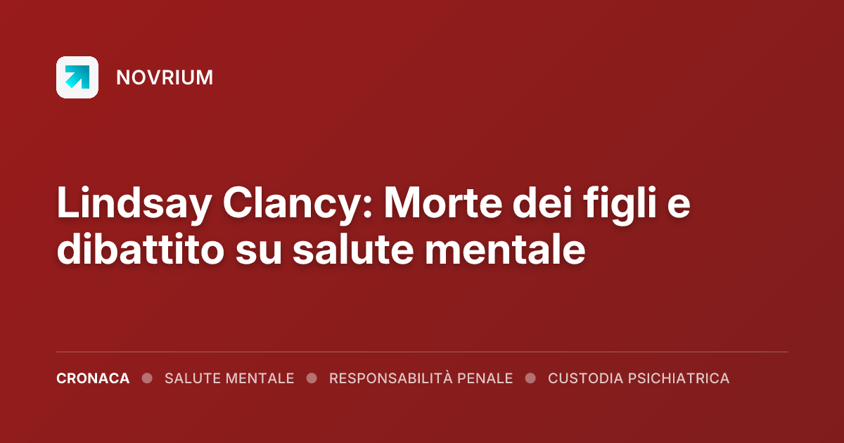 Lindsay Clancy: Morte dei figli e dibattito su salute mentale