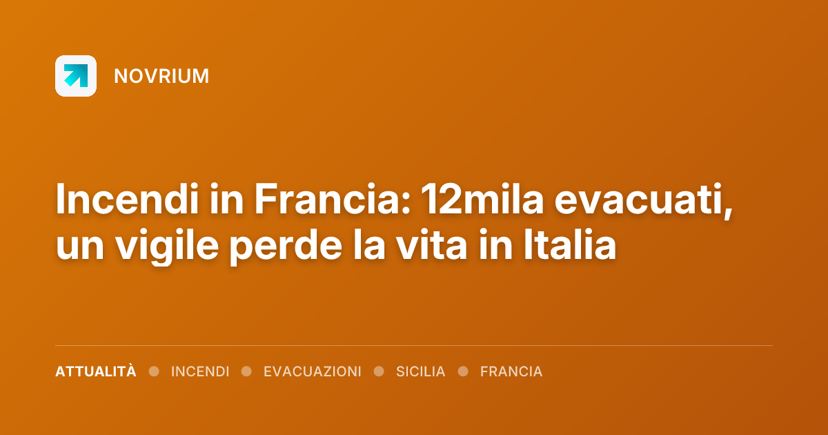 Incendi in Francia: 12mila evacuati, un vigile perde la vita in Italia