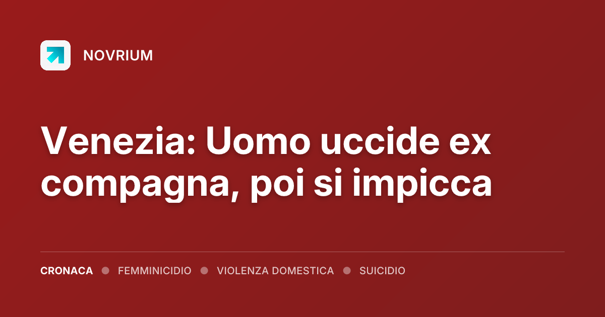 Venezia: Uomo uccide ex compagna, poi si impicca