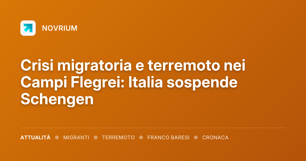 Crisi migratoria e terremoto nei Campi Flegrei: Italia sospende Schengen