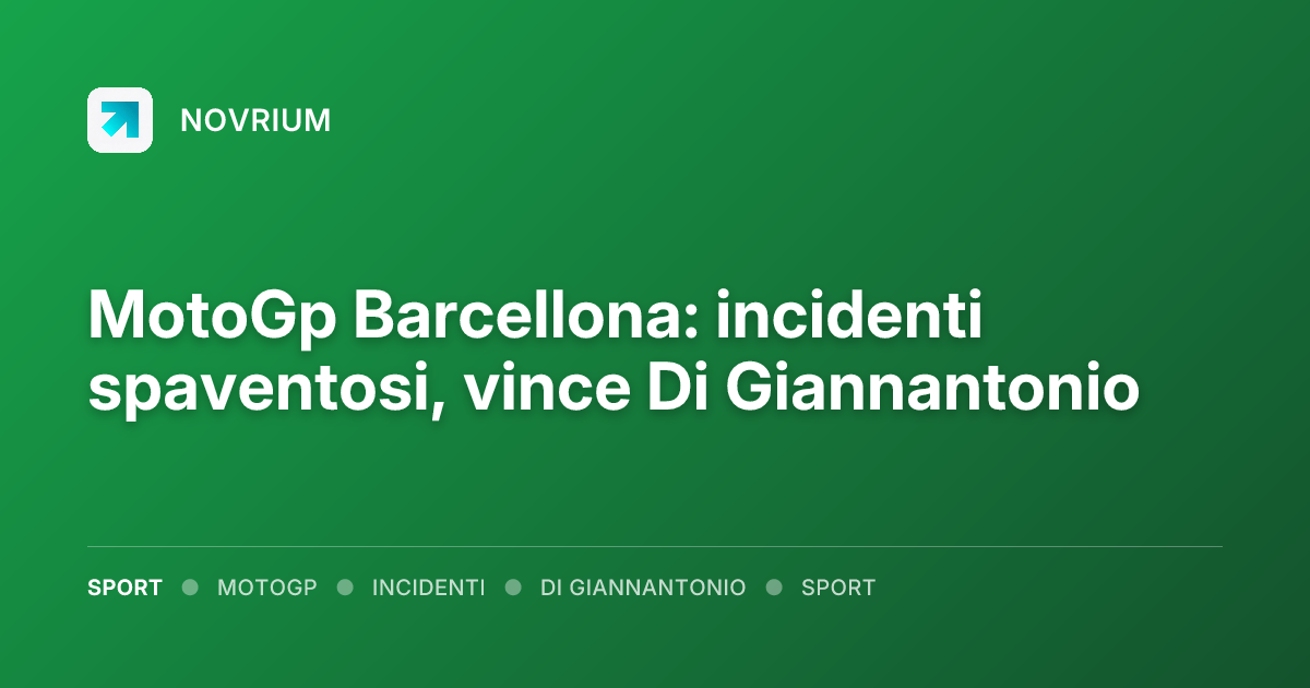 MotoGp Barcellona: incidenti spaventosi, vince Di Giannantonio