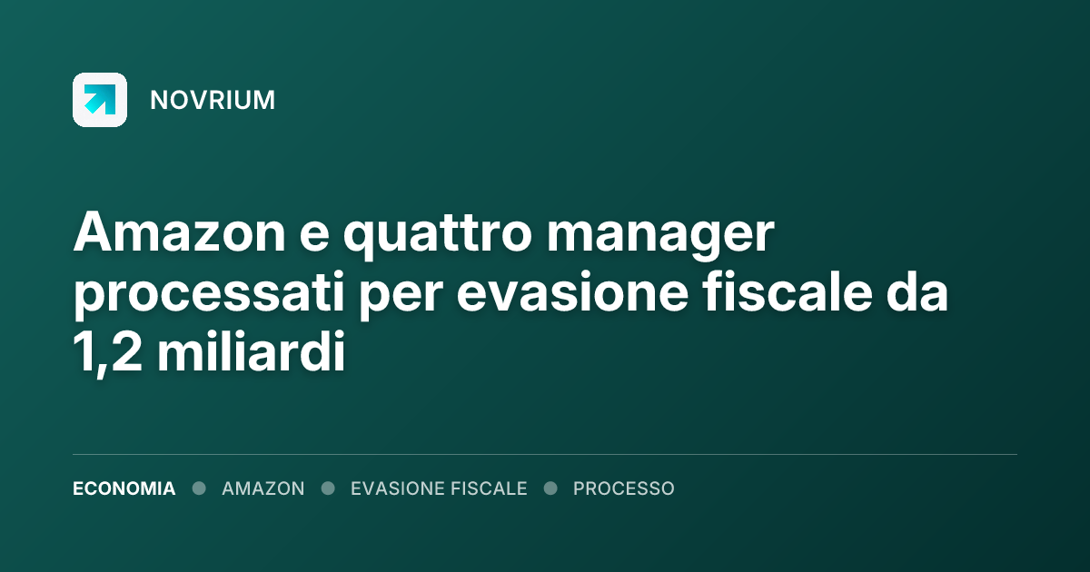 Amazon e quattro manager processati per evasione fiscale da 1,2 miliardi