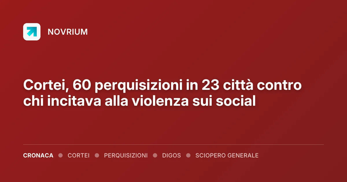 Cortei, 60 perquisizioni in 23 città contro chi incitava alla violenza sui social