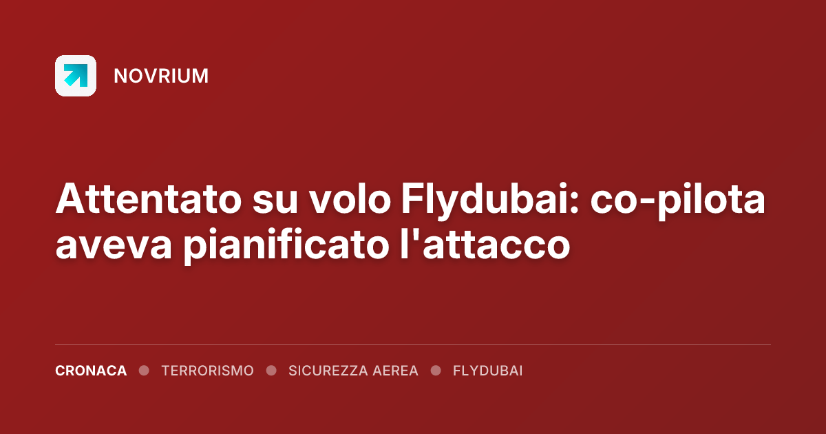 Attentato su volo Flydubai: co-pilota aveva pianificato l'attacco