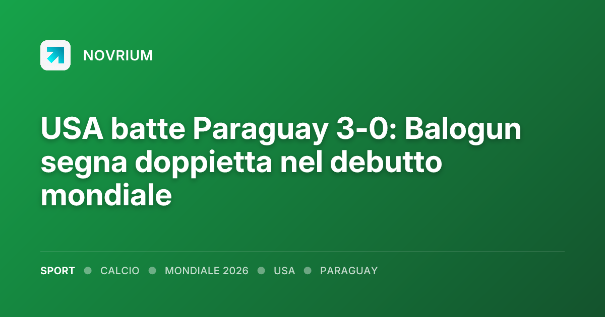USA batte Paraguay 3-0: Balogun segna doppietta nel debutto mondiale