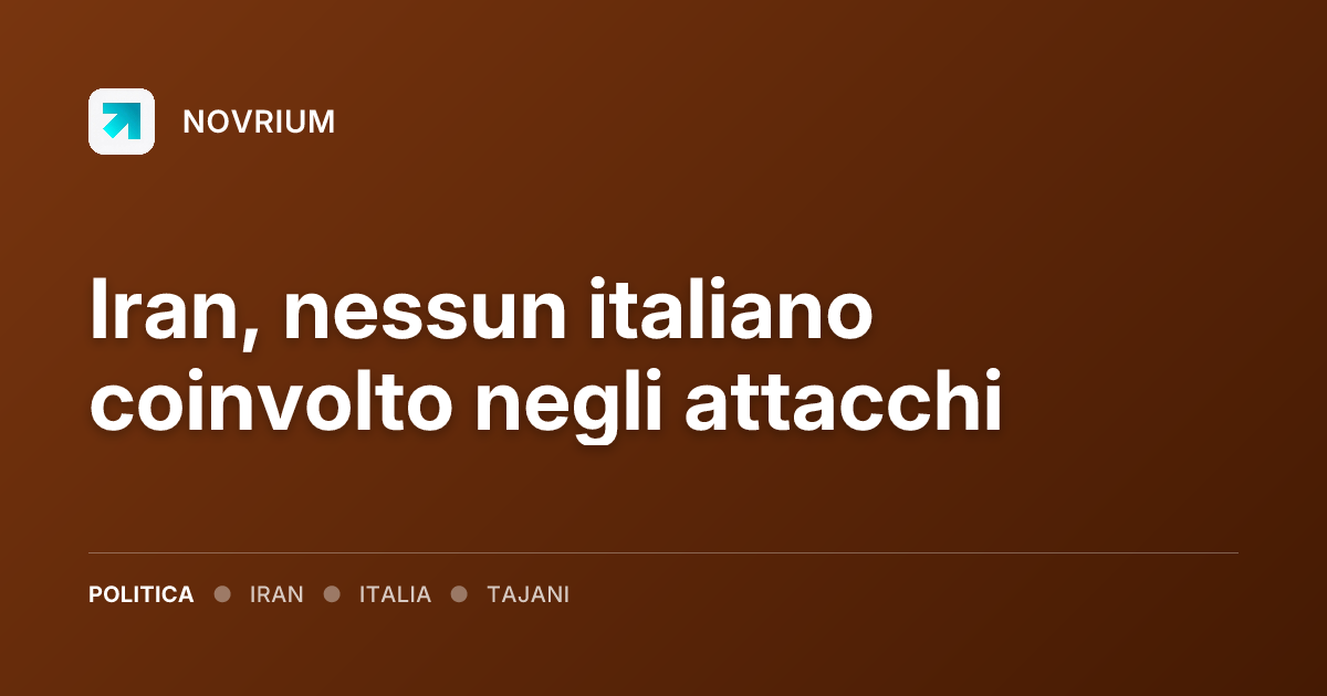 Iran, nessun italiano coinvolto negli attacchi