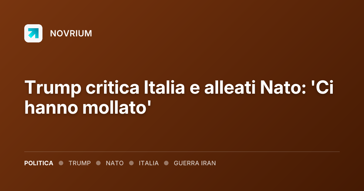 Trump critica Italia e alleati Nato: 'Ci hanno mollato'