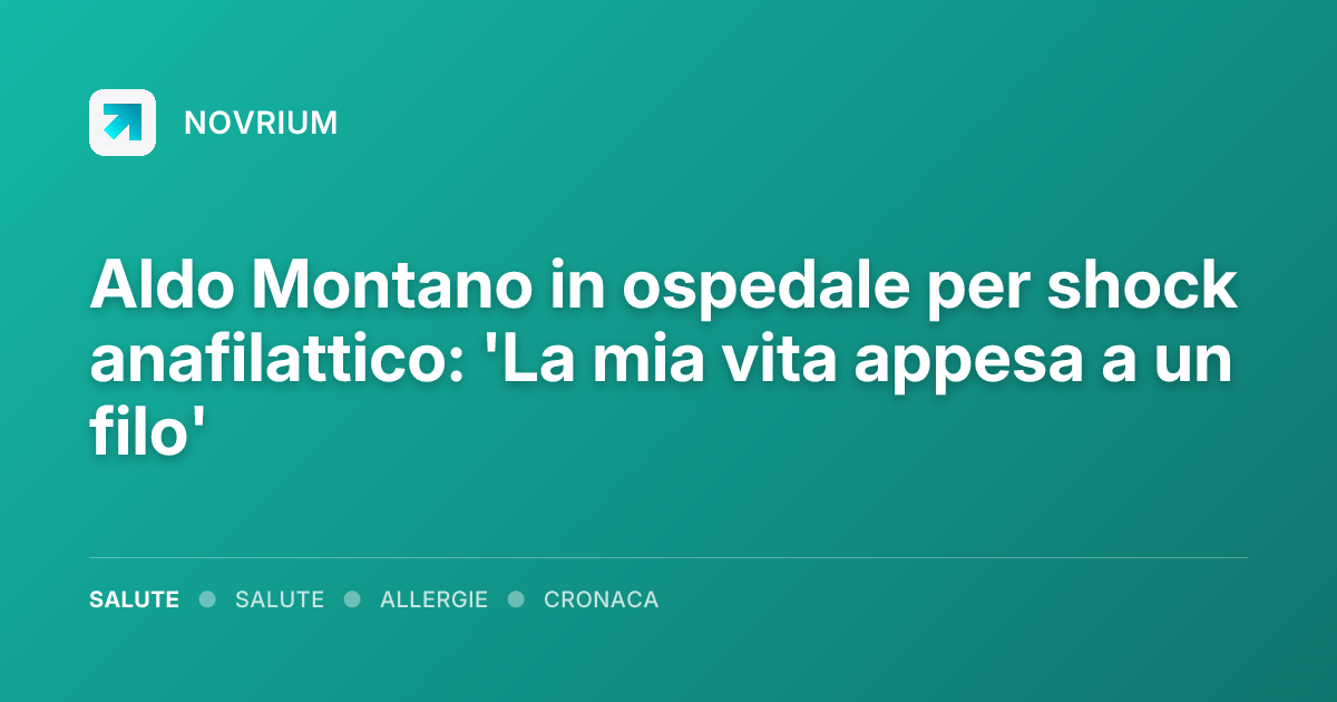 Aldo Montano in ospedale per shock anafilattico: 'La mia vita appesa a un filo'