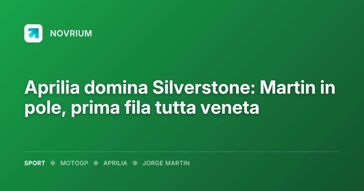 Aprilia domina Silverstone: Martin in pole, prima fila tutta veneta