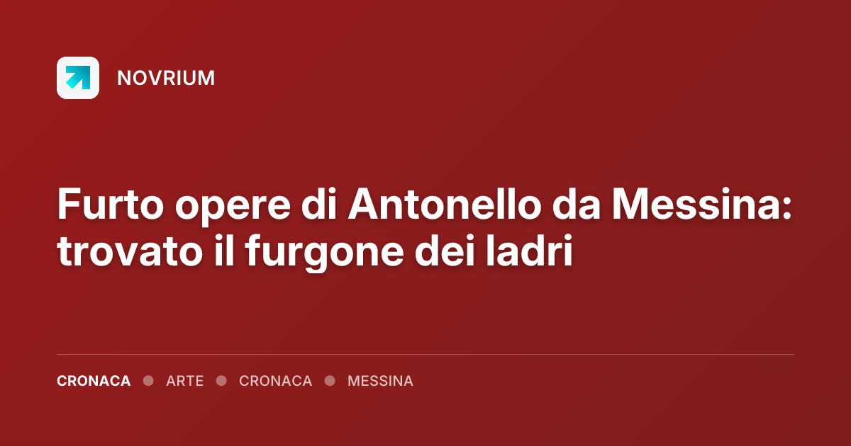 Furto opere di Antonello da Messina: trovato il furgone dei ladri
