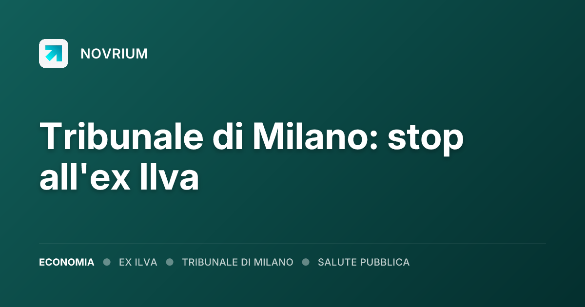 Tribunale di Milano: stop all'ex Ilva