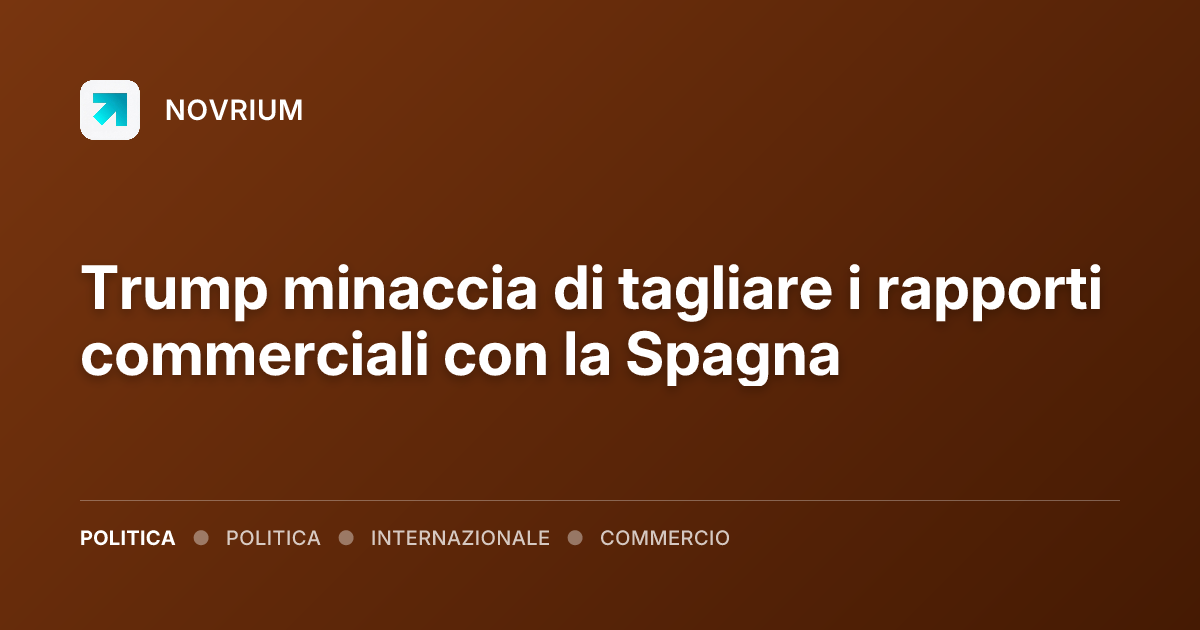 Trump minaccia di tagliare i rapporti commerciali con la Spagna