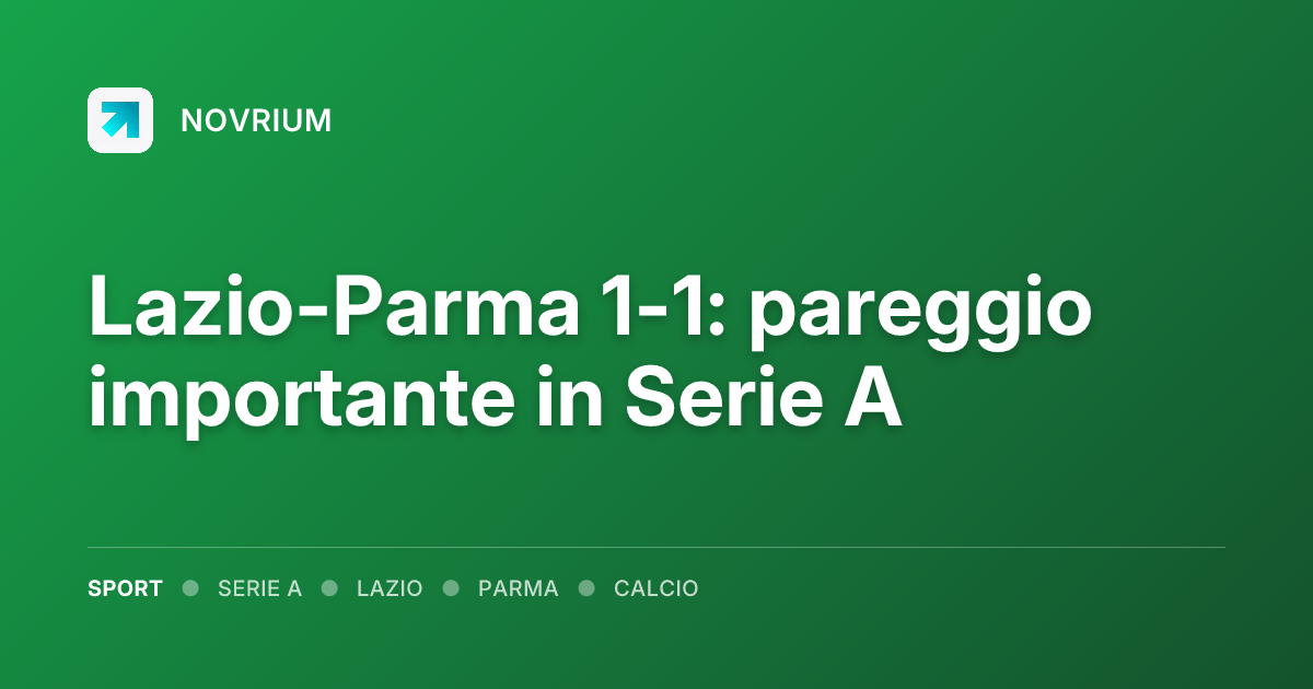 Lazio-Parma 1-1: pareggio importante in Serie A