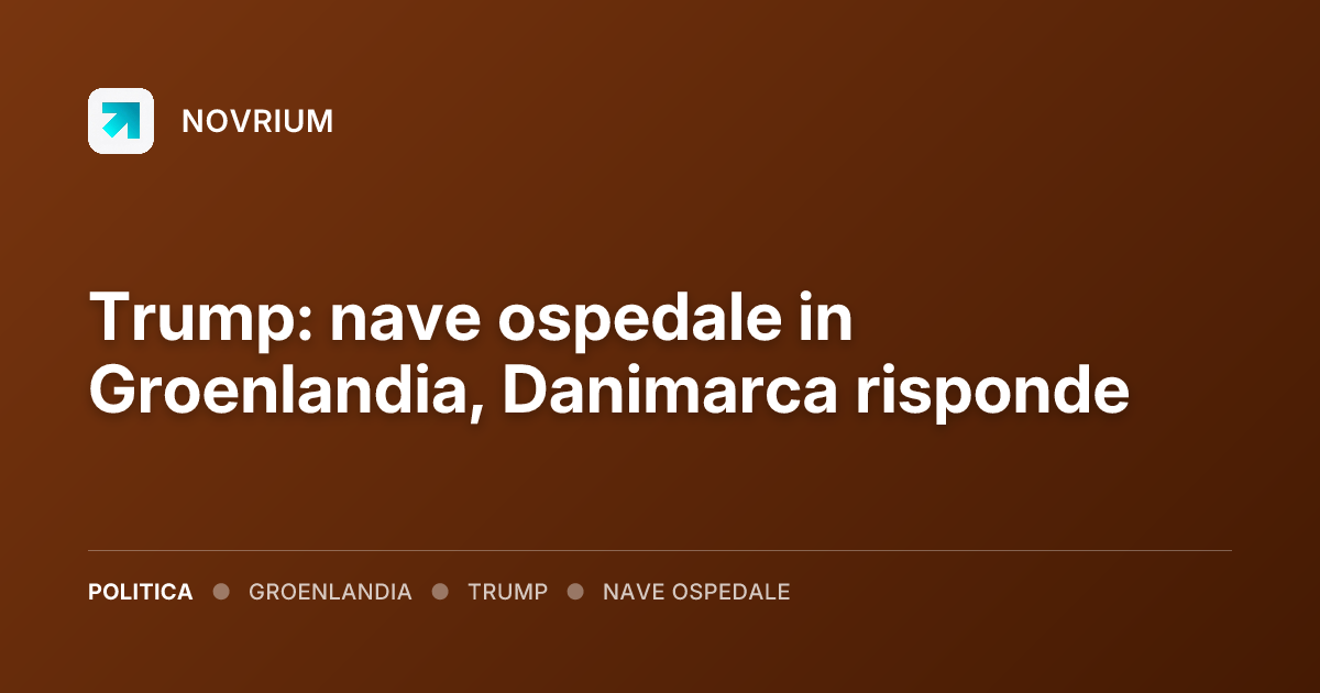 Trump: nave ospedale in Groenlandia, Danimarca risponde