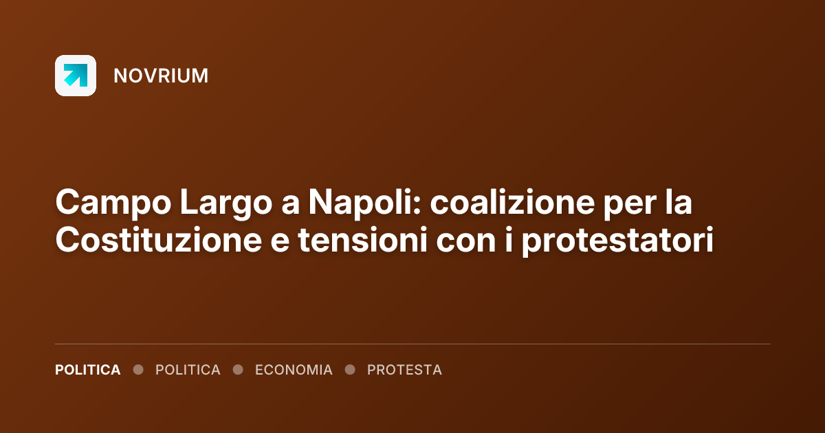Campo Largo a Napoli: coalizione per la Costituzione e tensioni con i protestatori