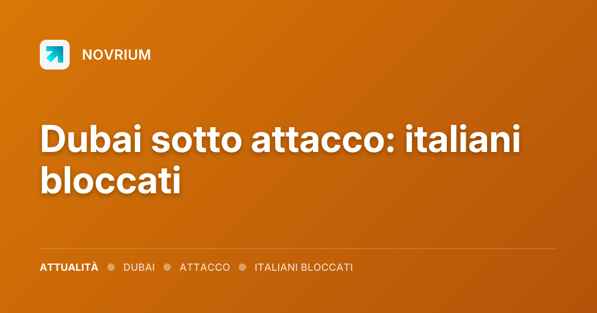 Dubai sotto attacco: italiani bloccati
