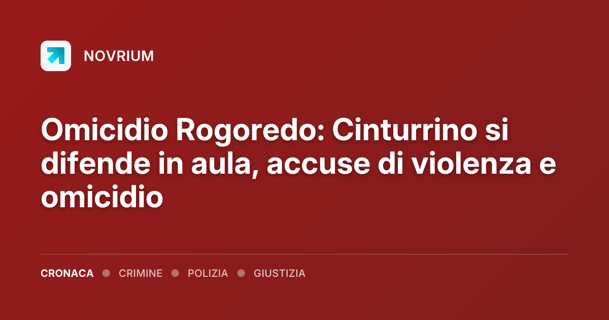 Omicidio Rogoredo: Cinturrino si difende in aula, accuse di violenza e omicidio