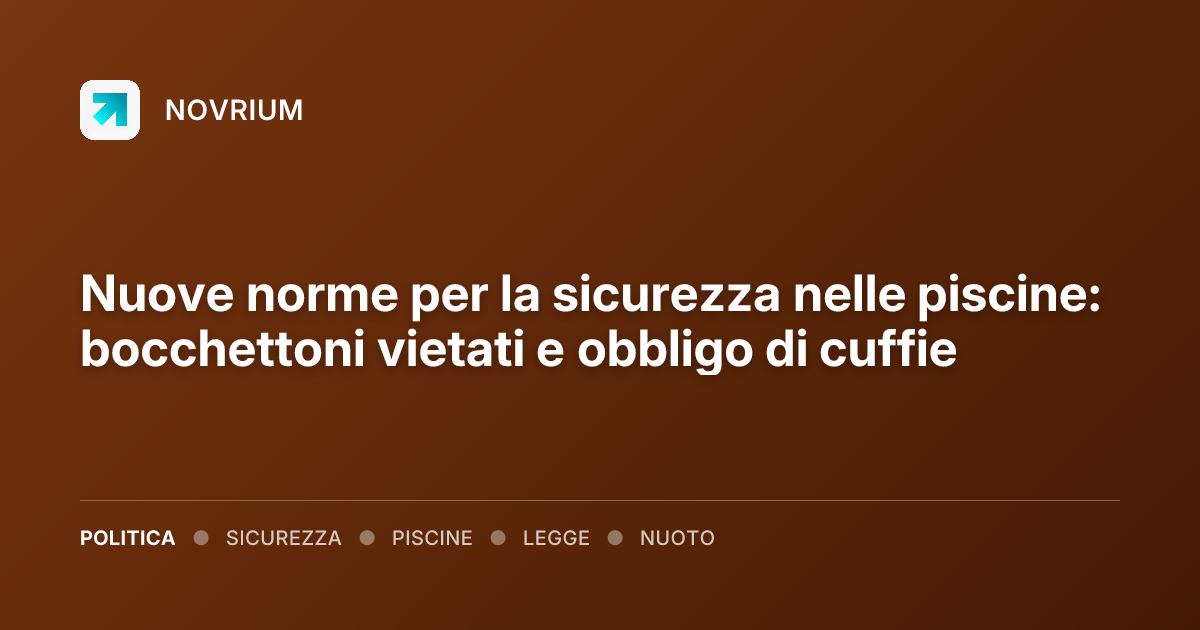 Nuove norme per la sicurezza nelle piscine: bocchettoni vietati e obbligo di cuffie