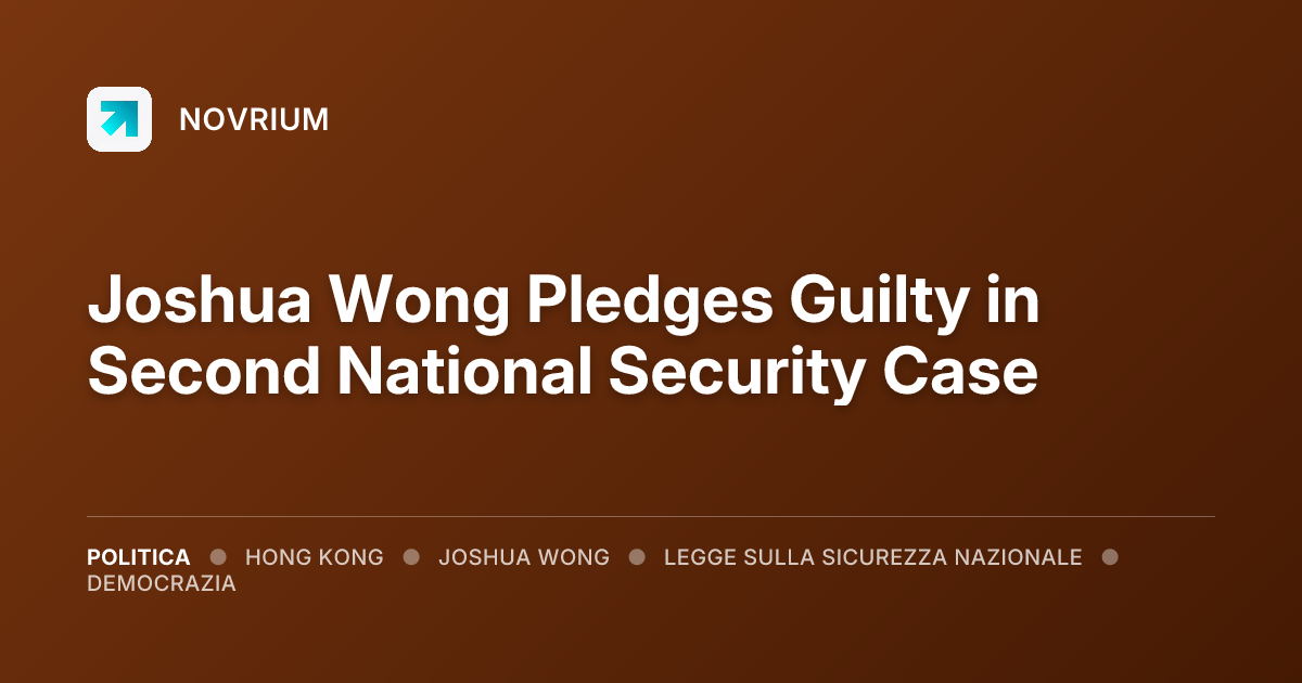 Joshua Wong Pledges Guilty in Second National Security Case