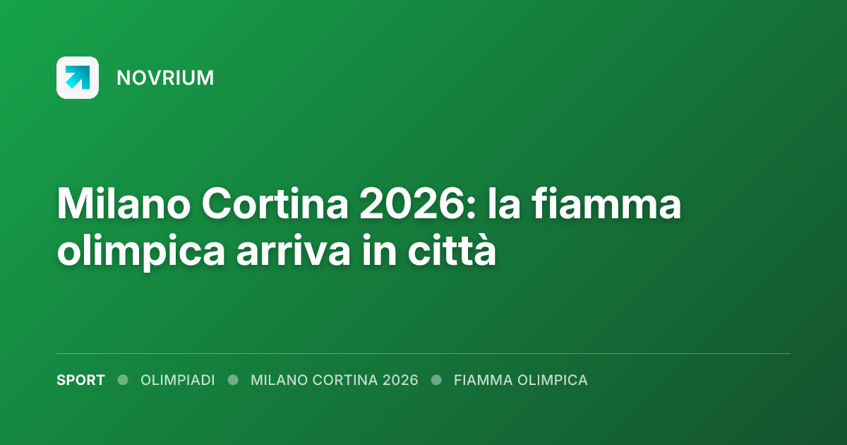 Milano Cortina 2026: la fiamma olimpica arriva in città